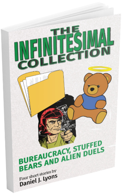 cover graphic for The Infinitesimal Collection: Bureaucracy, Stuffed Bears and Alien Duels paperback